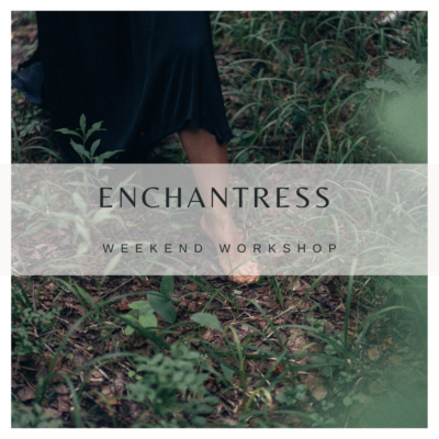 ENCHANTRESS WEEKEND WORKSHOP