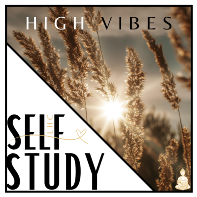 SELF-STUDY: HIGH VIBES